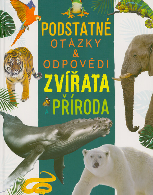 Podstatné otázky & odpovědi. Zvířata a příroda