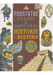 Podstatné otázky & odpovědi. Historie a kultura  (odkaz v elektronickém katalogu)