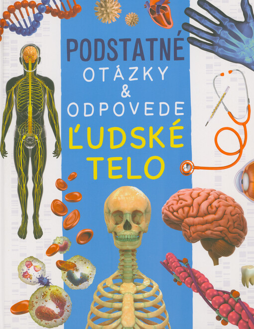 Podstatné otázky & odpovede. Ľudské telo