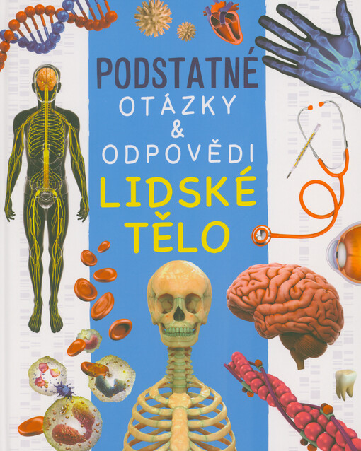Podstatné otázky & odpovědi. Lidské tělo