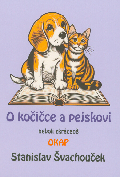 O kočičce a pejskovi, neboli, Zkráceně OKAP