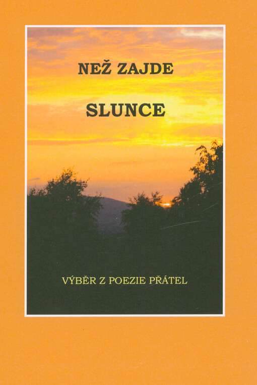 Než zajde slunce : výběr z poezie přátel
