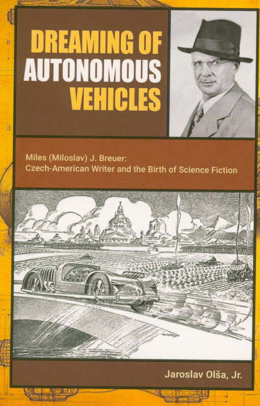 Dreaming of autonomous vehicles : Miloslav (Miles) J. Breuer: Czech-American writer and the birth of science fiction