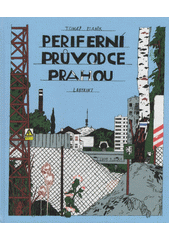 Periferní průvodce Prahou  (odkaz v elektronickém katalogu)