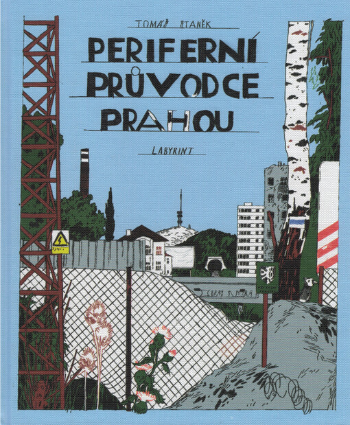 Periferní průvodce Prahou / Tomáš Staněk ; doslov Radan Haluzík ; k vydání připravil Ondřej Kavalír