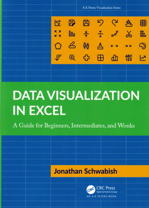 Data visualization in excel : a guide for beginners, intermediates, and wonks