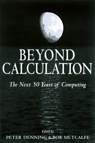 Beyond calculation : the next 50 years of computing