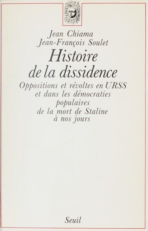 Histoire de la dissidence :oppositions et révoltes en URSS et dans les démocraties populaires de la mort de Staline à nos jours