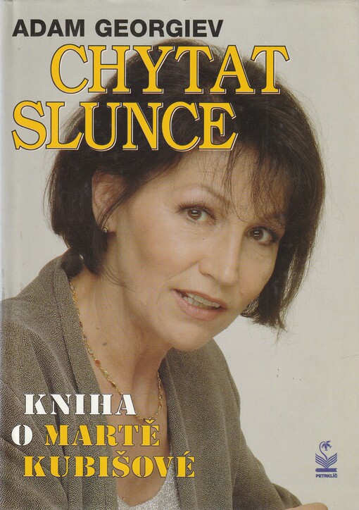 Chytat slunce :kniha o Martě Kubišové