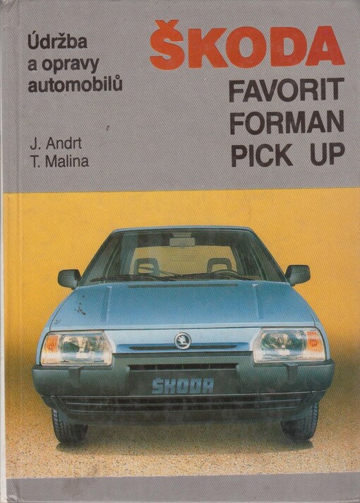 Údržba a opravy automobilů Škoda Favorit, Forman, Pick up :Komfort, Sport line, Marathon, Prima, Excellent, Silver line, Black line
