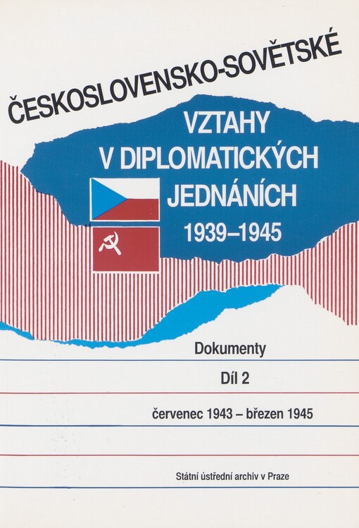 Československo-sovětské vztahy v diplomatických jednáních 1939-1945 :dokumenty, sv. 2