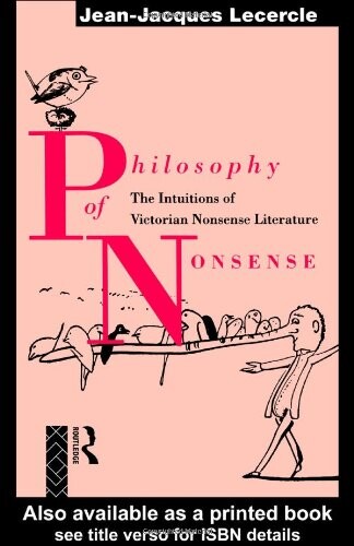 Philosophy of nonsense : the intuitions of Victorian nonsence literature