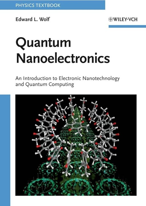 Quantum nanoelectronics :an introduction to electronic nanotechnology and quantum computing