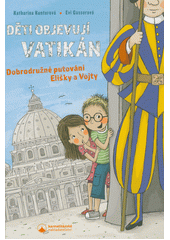 Děti objevují Vatikán : dobrodružné putování Elišky a Vojty  (odkaz v elektronickém katalogu)