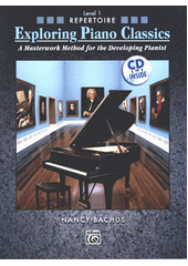 The Exploring Piano Classics: A Masterworks Method for Developing Pianists. Level 1 (odkaz v elektronickém katalogu)