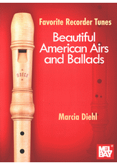 Favorite Recorder Tunes : Beautiful American Airs and Ballads (odkaz v elektronickém katalogu)