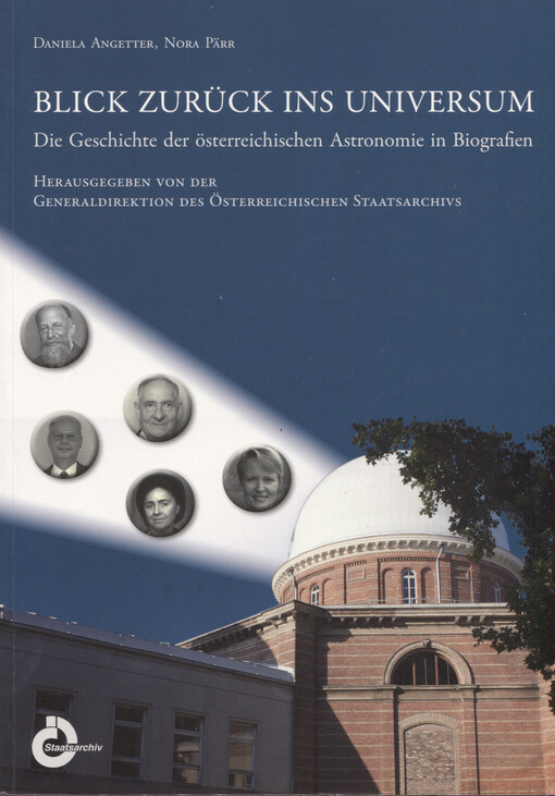 Blick zurück ind Universum : die Geschichte der österreichischen Astronomie in Biografien