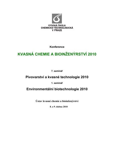 Pivovarství a kvasné technologie : 7. seminář : sborník souhrnů a plných textů příspěvků, Ústav kvasné chemie a bioinženýrství, 8. a 9. dubna 2010