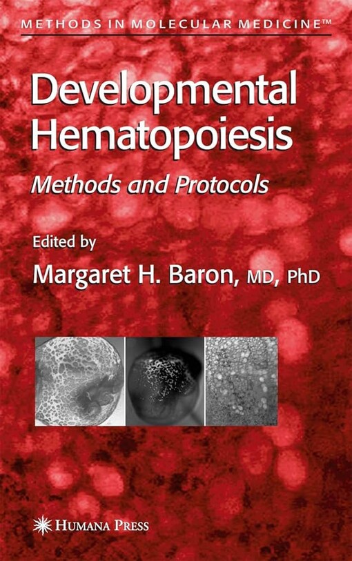 Developmental Hematopoiesis: Methods and Protocols (Methods in Molecular Medicine)