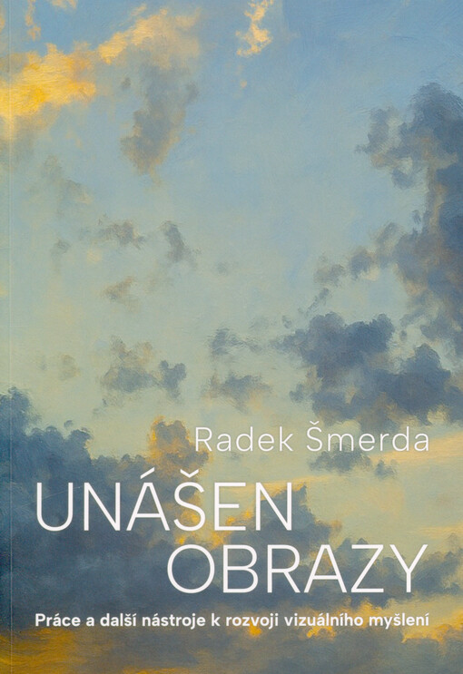 Unášen obrazy : práce a další nástroje k rozvoji vizuálního myšlení