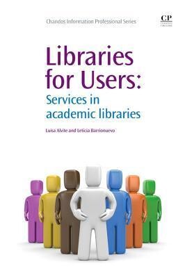 Libraries for users :services in academic libraries