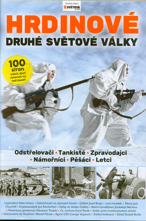 Hrdinové druhé světové války : odstřelovači, tankisté, zpravodajci, námořníci, pěšáci, letci