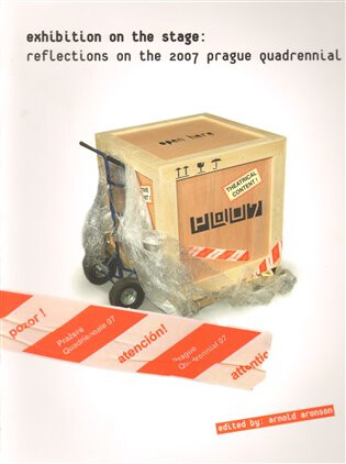 Exhibition of the Stage :reflections on the 2007 Prague Quadrennial