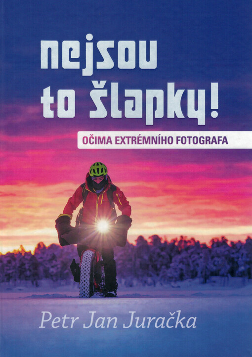 Nejsou to šlapky! : očima extrémního fotografa