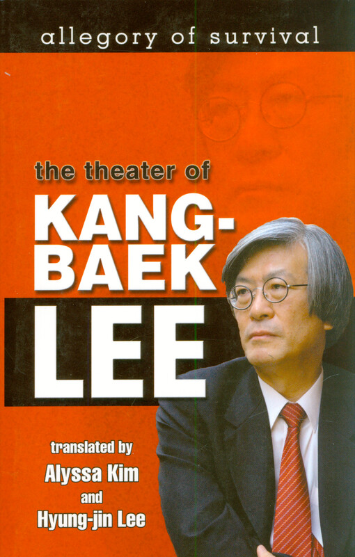 Allegory of survival : the theater of Kang-baek Lee