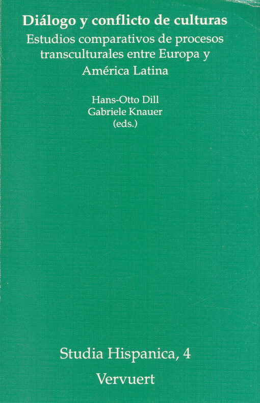 Diálogo y conflicto de culturas : estudios comparativos de procesos transculturales entre Europa y América Latina : actas de los coloquios internacionales Berlín-Madrid y Madrid-Berlín celebrados en Berlín-Gosen del 10 al 14 de diciembre de 1990 y en Madrid del 26 al 27 de marzo de 1992