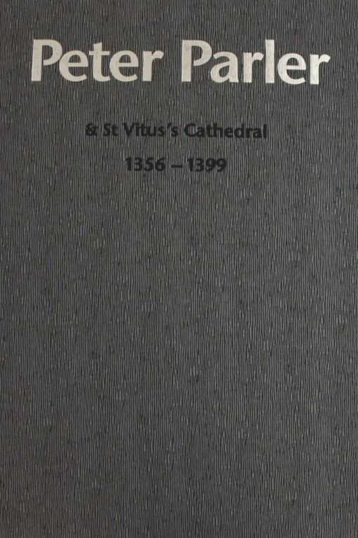 Peter Parler & St Vitus's Cathedral 1356-1399