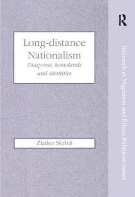 Long-distance nationalism :diasporas, homelands and identities