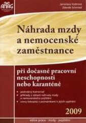 Náhrada mzdy a nemocenské zaměstnance :při dočasné pracovní neschopnosti nebo karanténě : 2009