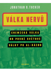 Válka nervů : chemická válka od první světové války po Al-Káidu  (odkaz v elektronickém katalogu)