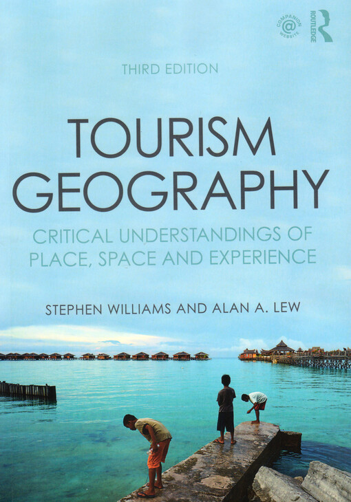 Tourism geography : critical understandings of place, space and experience