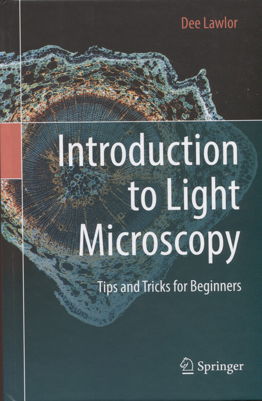 Introduction to light microscopy : tips and tricks for beginners