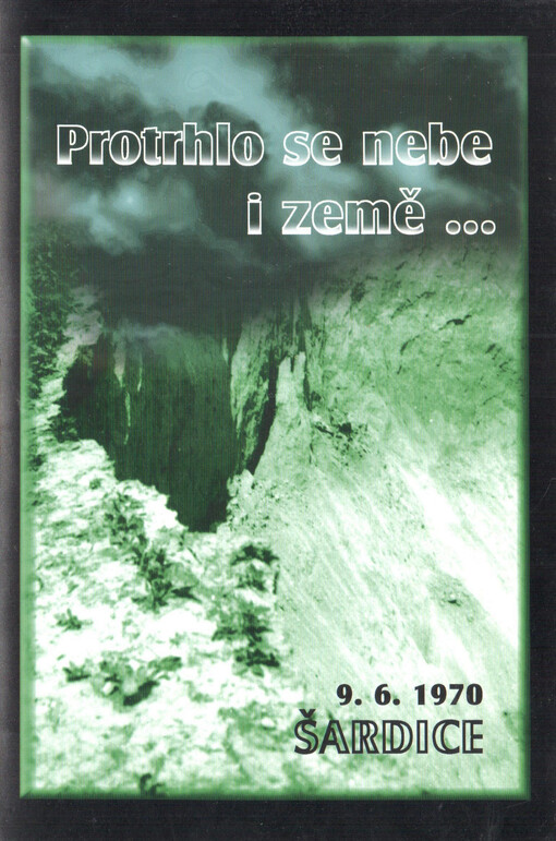 Protrhlo se nebe i země- : Šardice 9.6.1970