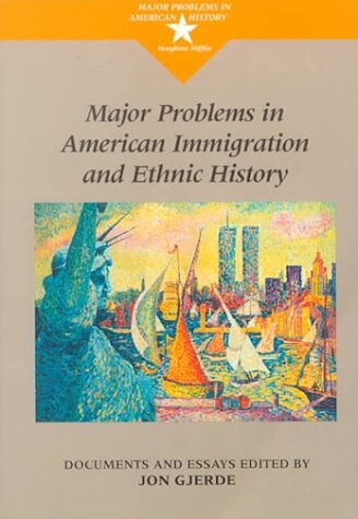 Major problems in american immigration and ethnic history :documents and essays