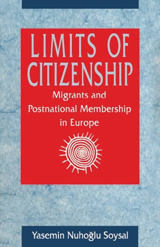Limits of citizenship :migrants and postnational membership in Europe