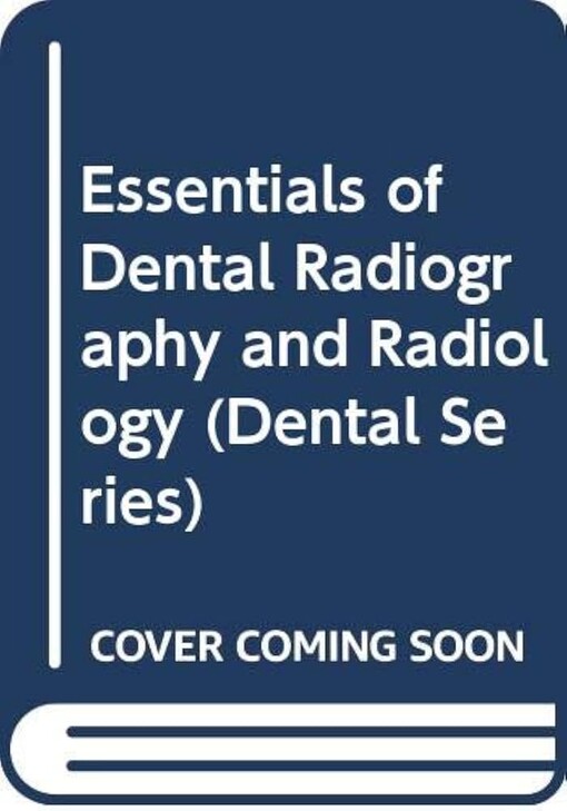Essentials of Dental Radiography and Radiology (Dental Series)