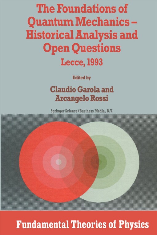 The Foundations of Quantum Mechanics: Historical Analysis and Open Questions (Fundamental Theories of Physics)