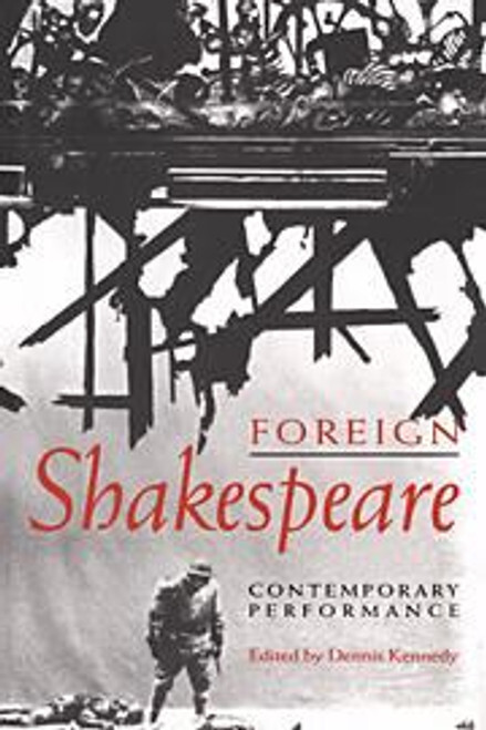 Foreign Shakespeare :contemporary performance