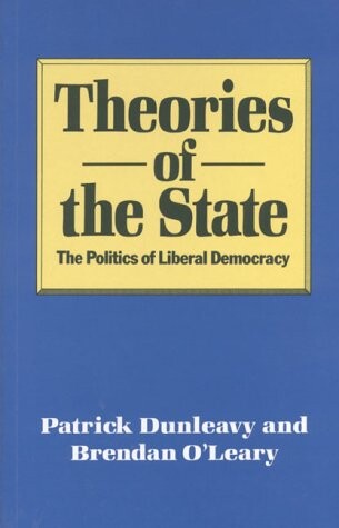 Theories of the State :the politics of liberal democracy