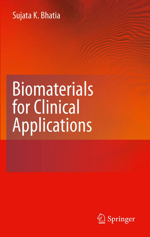 Biomaterials for Clinical Applications by Sujata K. Bhatia.