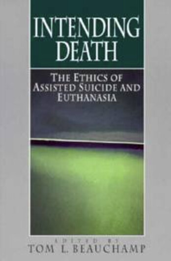 Intending death :the ethics of assisted suicide and euthanasia