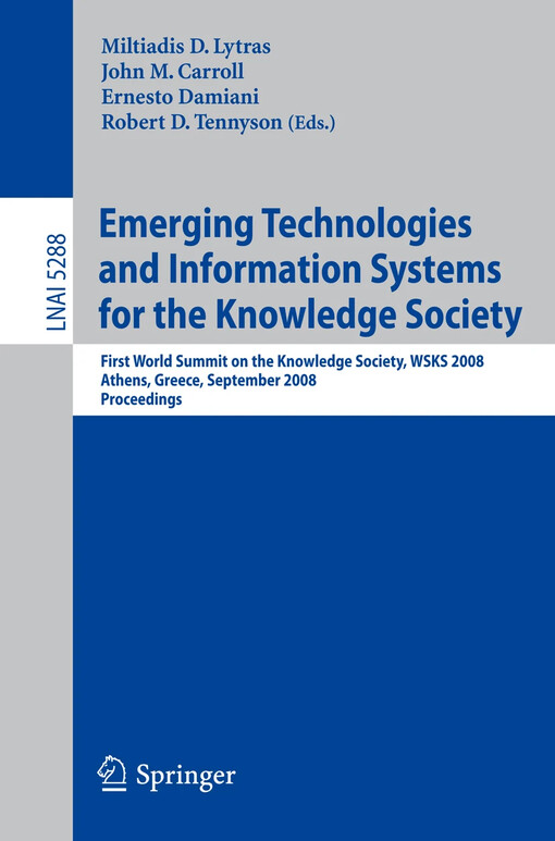 Emerging Technologies and Information Systems for the Knowledge Society :First World Summit on the Knowledge Society, WSKS 2008, Athens, Greece, September 24-26, 2008. Proceedings