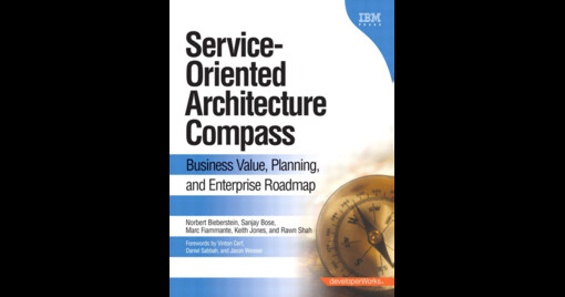 Service-oriented architecture (SOA) compass :business value, planning, and enterprise roadmap