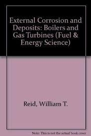 External corrosion and deposits : Boilers and gas turbines / W.T. Reid