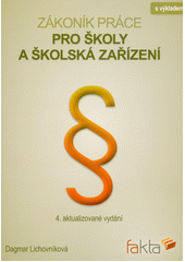 Zákoník práce pro školy a školská zařízení : s výkladem  (odkaz v elektronickém katalogu)