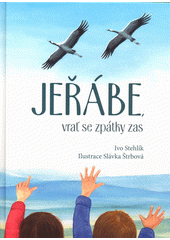 Jeřábe, vrať se zpátky zas  (odkaz v elektronickém katalogu)